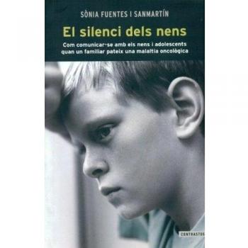 El silenci dels nens: Com comunicar-se amb els nens i adolescents quan un familiar pateix una malaltia oncològica: 3 - Sònia Fuentes Sanmartín