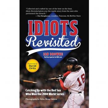 Idiots Revisited: Catching Up with the Red Sox Who Won the 2004 World Series