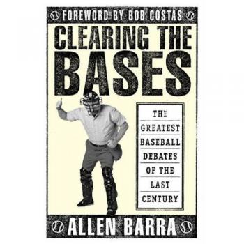 Clearing the Bases: The Ultimate Baseball Debate Book