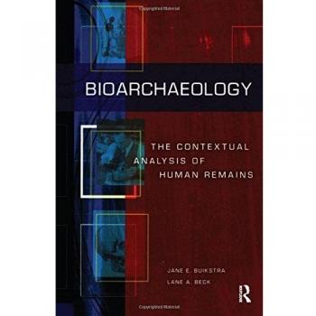 Bioarchaeology: The Contextual Analysis of Human Remains