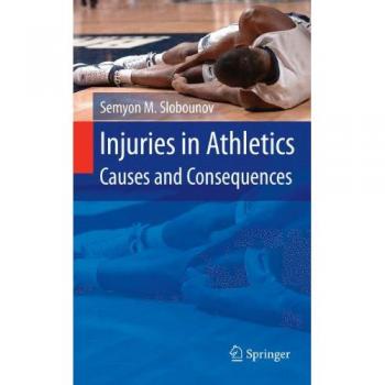 Athletic Injuries: Causes and Consequences by Semyon M. Slobounov