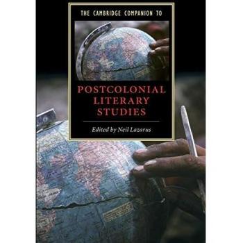 Cambridge Companion to Postcolonial Literary Studies: A Comprehensive Guide