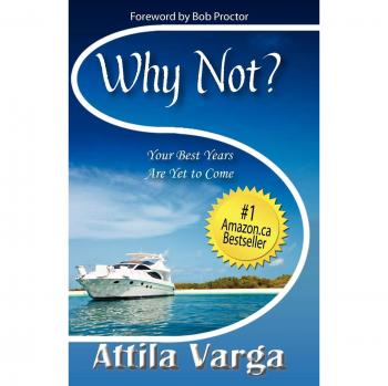 Por qué No?: ¡Tus Mejores Años Están por Venir! - Libro Motivacional de Attila Varga