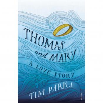 Thomas y Mary: Una Historia de Amor - Tim Parks (Edición en Rústica)