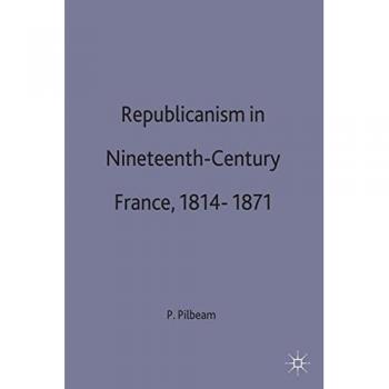 Republicanism in Nineteenth-Century France, 1814-1871
