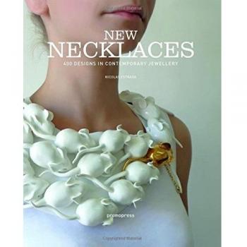 New Necklaces: 400 Designs in Contemporary Jewellery