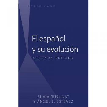 Spanish Language Evolution: Second Edition by Ángel L. Estévez