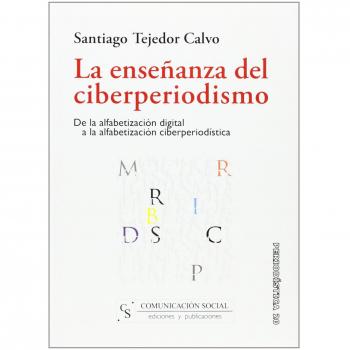 La enseñanza del ciberperiodismo: De la alfabetización digital a la alfabetización ciberperiodística: 20