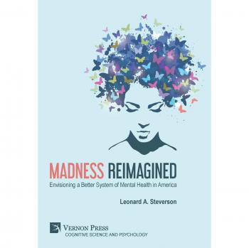 Locura Reimaginada: Envisionando un Mejor Sistema de Salud Mental en América (Ciencia Cognitiva y Psicología) - Tapa Dura