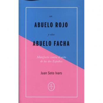 Un abuelo rojo y otro abuelo facha - SOTO IVARS, JUAN