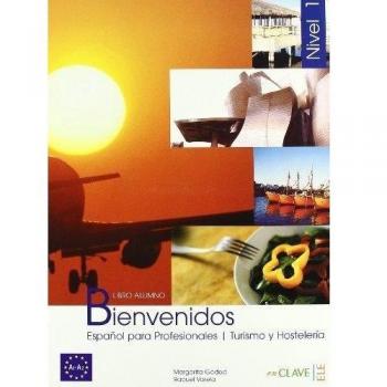 Bienvenidos 1 - libro del alumno: Español para Profesionales, Turismo y Hostelería [audio descargable]: Vol. 1