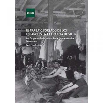 El trabajo forzado de los españoles en la Francia de Vichy. Los grupos de trabajadores extranjeros en Corréze