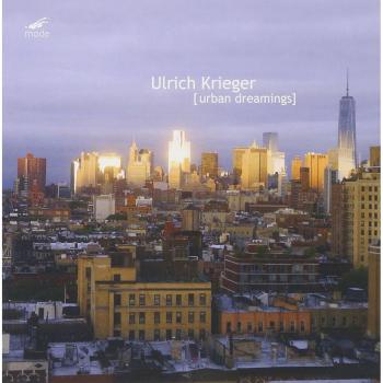 Ulrich Krieger : Urban dreamings, portrait du compositeur. Krieger, Vogel, Uhle, Scherer.