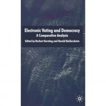 Electronic Voting and Democracy: A Comparative Analysis