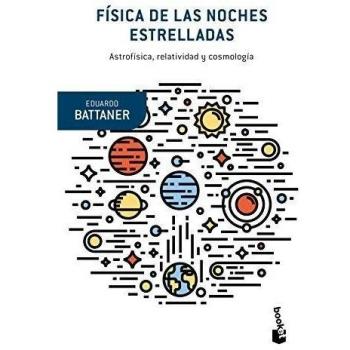 Física de las noches estrelladas: Astrofísica, relatividad y cosmología - Battaner Eduardo