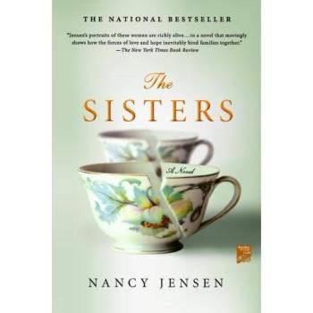The Sisters: A Novel by Nancy Jensen (Reading Group Gold Edition)