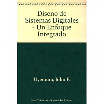 DISEÑO DE SISTEMAS DIGITALES. UN ENFOQUE INTEGRADO