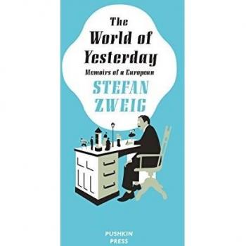 The World of Yesterday: Memoirs of a European