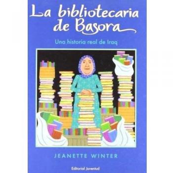 La bibliotecaria de Basora: Una Historia Real de Iraq - Jeanette Winter