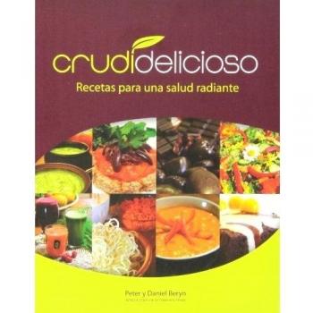 Crudidelicioso. Recetas Para Una Salud Radiante