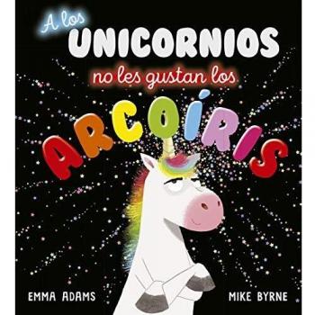 A los unicornios No Les gustan los Arcoiris