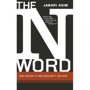 The N Word: Who Can Say It, Who Shouldn't, and Why
