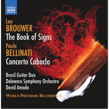 Brouwer, L: Book of Signs - DAVID AMADO DELAWARE SYMPHONY ORCHESTRA BRASIL GUITAR DUO