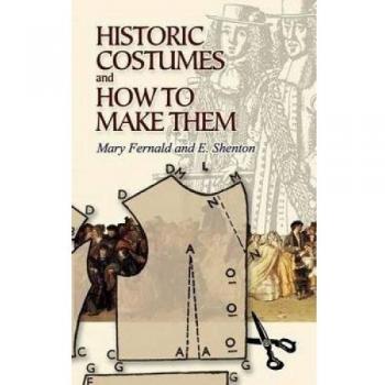 Historic Costumes and How to Make Them