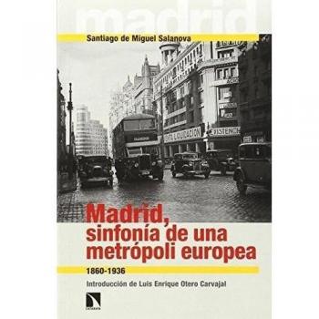 Madrid, Sinfonía De Una Metropoli Europea: 1860-1936
