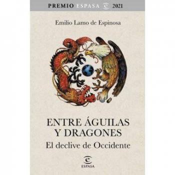 Entre águilas y dragones: El declive de Occidente. Premio Espasa 2021