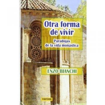 Otra Forma De Vivir: Paradojas de la vida monástica: 248