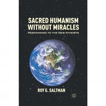 Sacred Humanism without Miracles: Responding to the New Atheists
