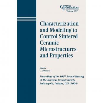 Modelado y Caracterización de Microestructuras Cerámicas Sinterizadas - Actas del 106º Encuentro Anual de la Sociedad Americana de Cerámica, Indianapolis, Indiana, EE. UU. 2004 (Serie Transacciones Cer