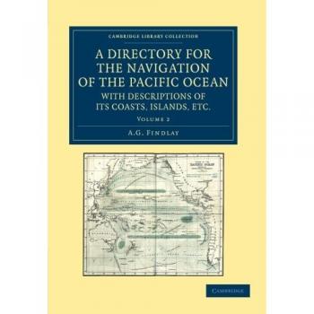 Directorio para la Navegación del Océano Pacífico con Descripciones de sus Costas, Islas, etc. - Conjunto de 2 Volúmenes