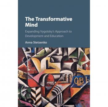 La Mente Transformadora: Ampliando el Enfoque de Vygotsky sobre el Desarrollo y la Educación