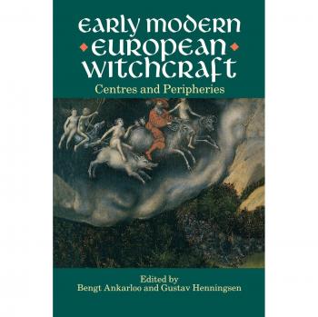 Early Modern European Witchcraft: Centres and Peripheries (Bengt Ankarloo) - Clarendon Paperback Edition