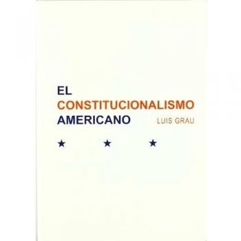 El Constitucionalismo Americano: Materiales para un curso de historia de las constituciones