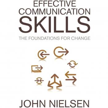 Habilidades de Comunicación Efectiva: Fundamentos para el Cambio - Edición en Tapa Blanda, por John Nielsen