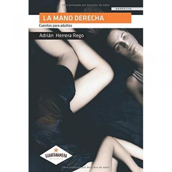 La mano derecha: Cuentos para adultos