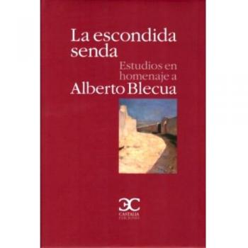 La escondida senda: Estudios en homenaje a Alberto Blecua