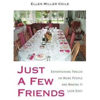 Just A Few Friends: Effortless Entertaining for Twelve or More by Ellen Miller Coile (Paperback Edition)