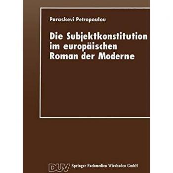 The Subject Constitution in the European Novel of Modernity: Self-Formation and Perception of the Other in Hermann Hesse and Nikos Kazantzakis (Literary Studies)