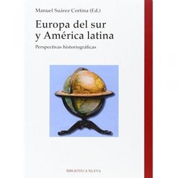 Europa Del Sur Y América Látina: PERSPECTIVAS HISTORIOGRÁFICAS