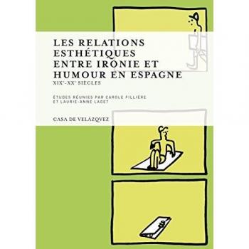 Les relations esthétiques entre ironie et humour en Espagne: XIXe-XXe siècle: 119