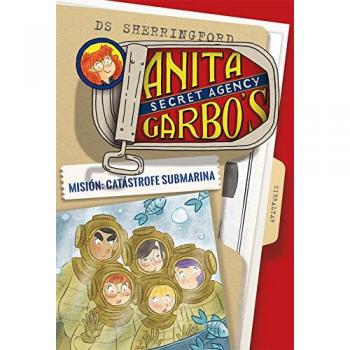 Anita Garbo 3. Misión: Catástrofe submarina - D.s. Sherringford