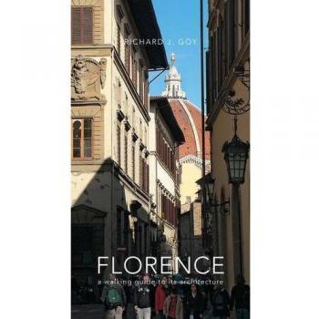 Florence: A Walking Guide to its Architecture