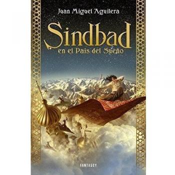 Sindbad en el país del sueño - Juan Miguel Aguilera
