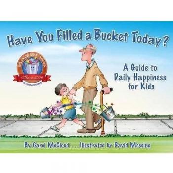 Have You Filled a Bucket Today?: A Guide to Daily Happiness for Kids: 10th Anniversary Edition