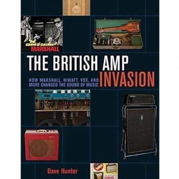 British Amp Invasion, the: How Marshall, Hiwatt, Vox, and More Changed the Sound of Music