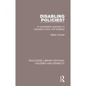 Disabling policiesz a comparative approach to education policy and disability routledge library editions children and disability